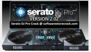 Serato DJ Pro 3.0.0 Crack + Latest Keys [2023-Latest]