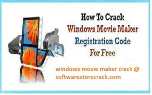 Windows Movie Maker Crack With Registration Code [2023]