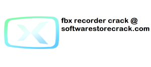 FBX Recorder Crack with Serial Key Free Download
